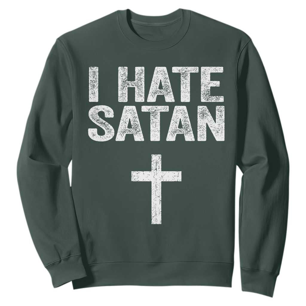 I Hate Satan Sweatshirt Funny Christian Jesus Cross TS11 Dark Forest Green Print Your Wear