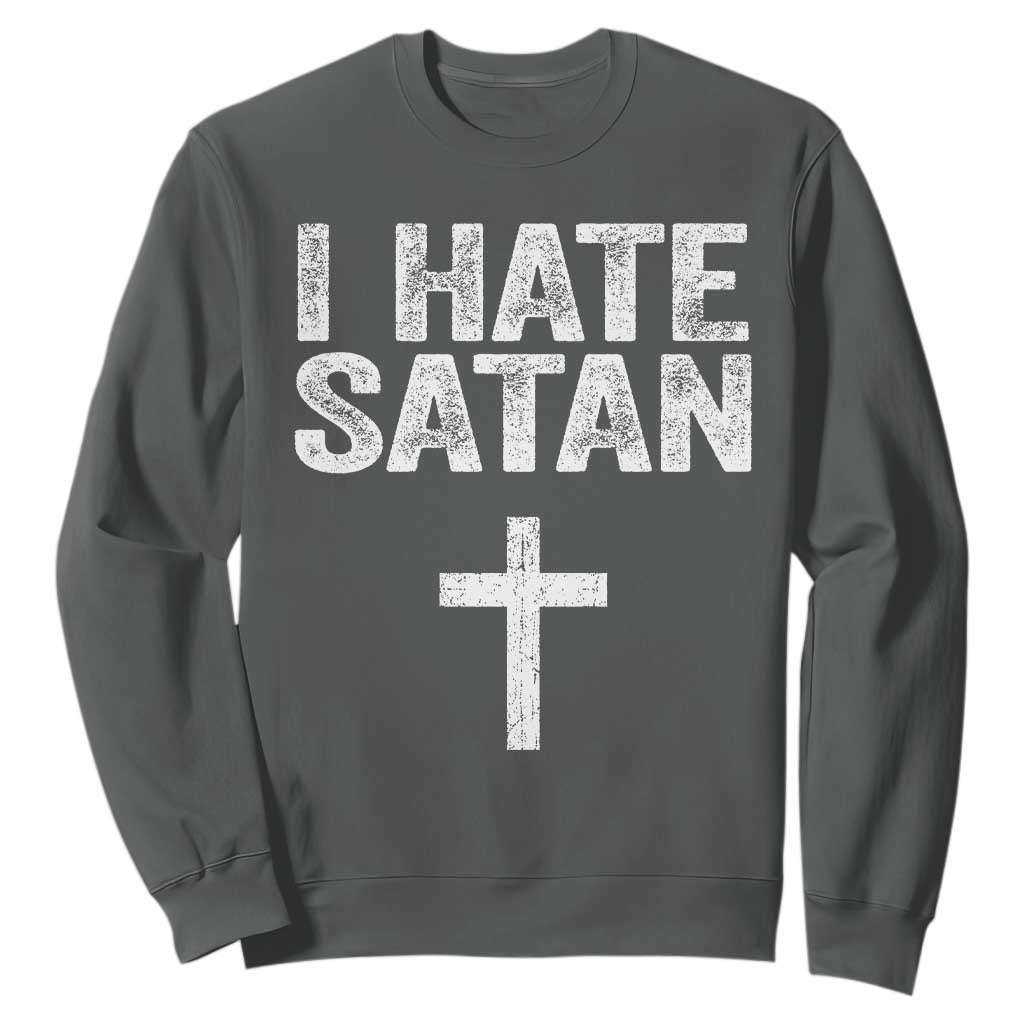 I Hate Satan Sweatshirt Funny Christian Jesus Cross TS11 Dark Heather Print Your Wear