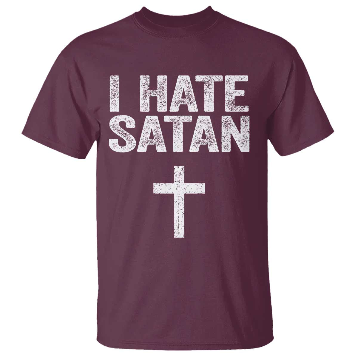 I Hate Satan T Shirt Funny Christian Jesus Cross TS11 Maroon Print Your Wear