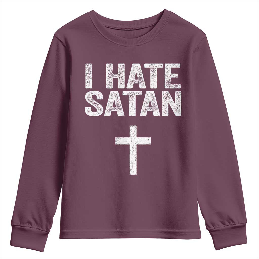 I Hate Satan Youth Sweatshirt Funny Christian Jesus Cross TS11 Maroon Print Your Wear