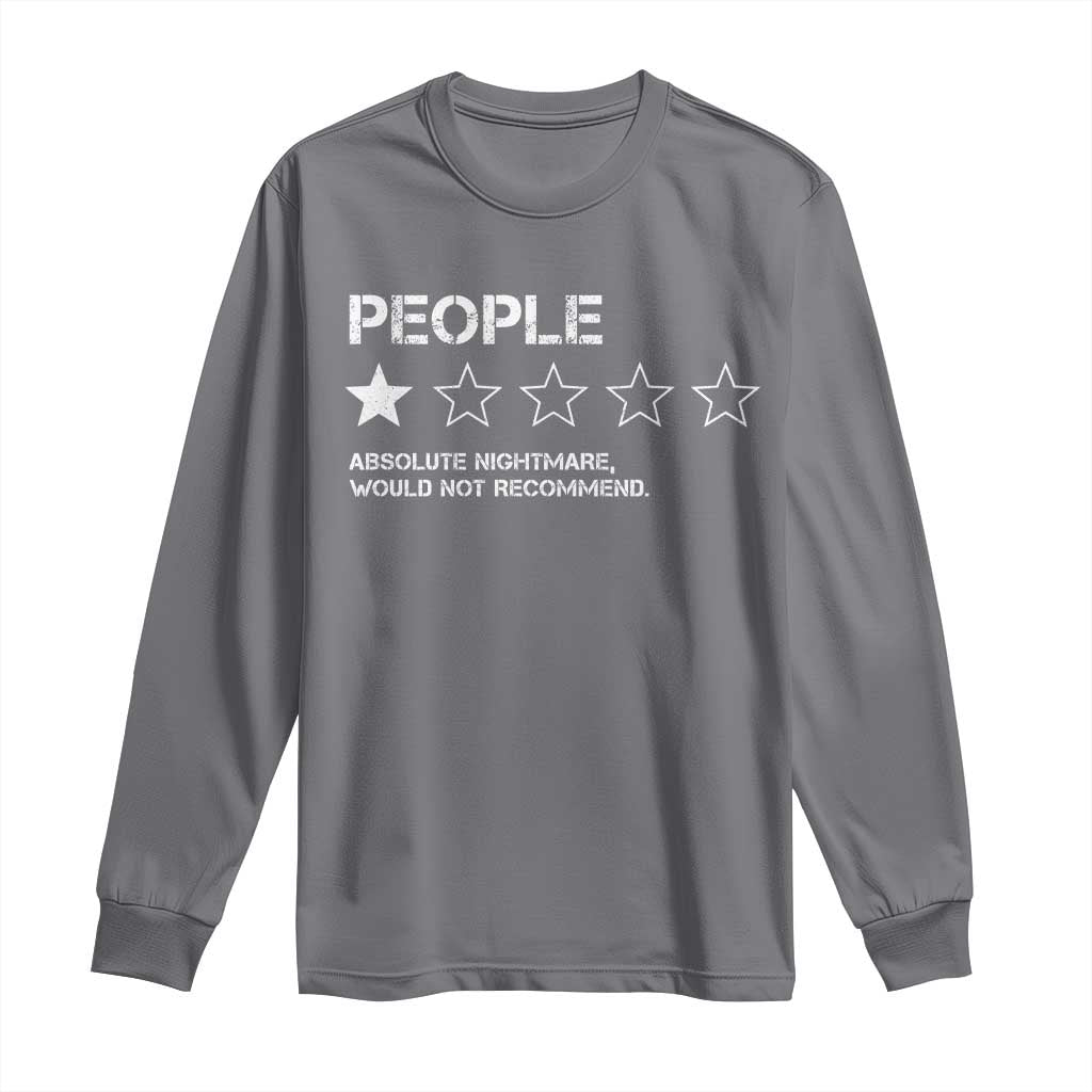 People 1 Star Absolute Nightmare Would Not Recommend Long Sleeve Shirt Funny Bold Text TS11 Charcoal Print Your Wear