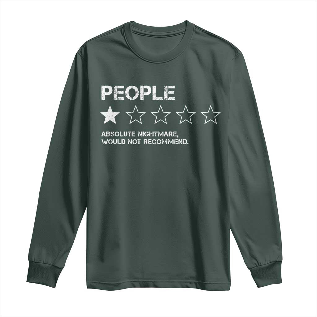 People 1 Star Absolute Nightmare Would Not Recommend Long Sleeve Shirt Funny Bold Text TS11 Dark Forest Green Print Your Wear