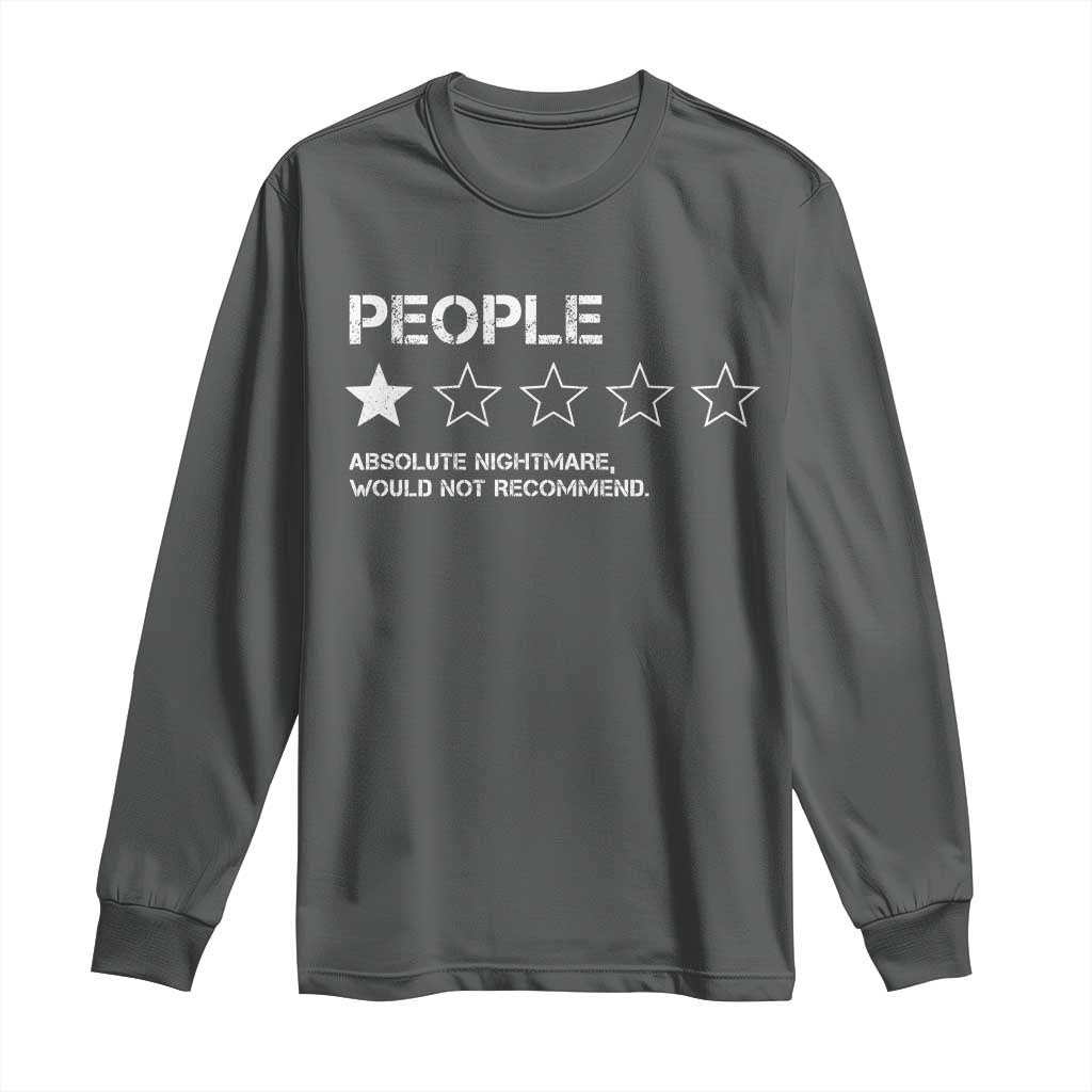 People 1 Star Absolute Nightmare Would Not Recommend Long Sleeve Shirt Funny Bold Text TS11 Dark Heather Print Your Wear