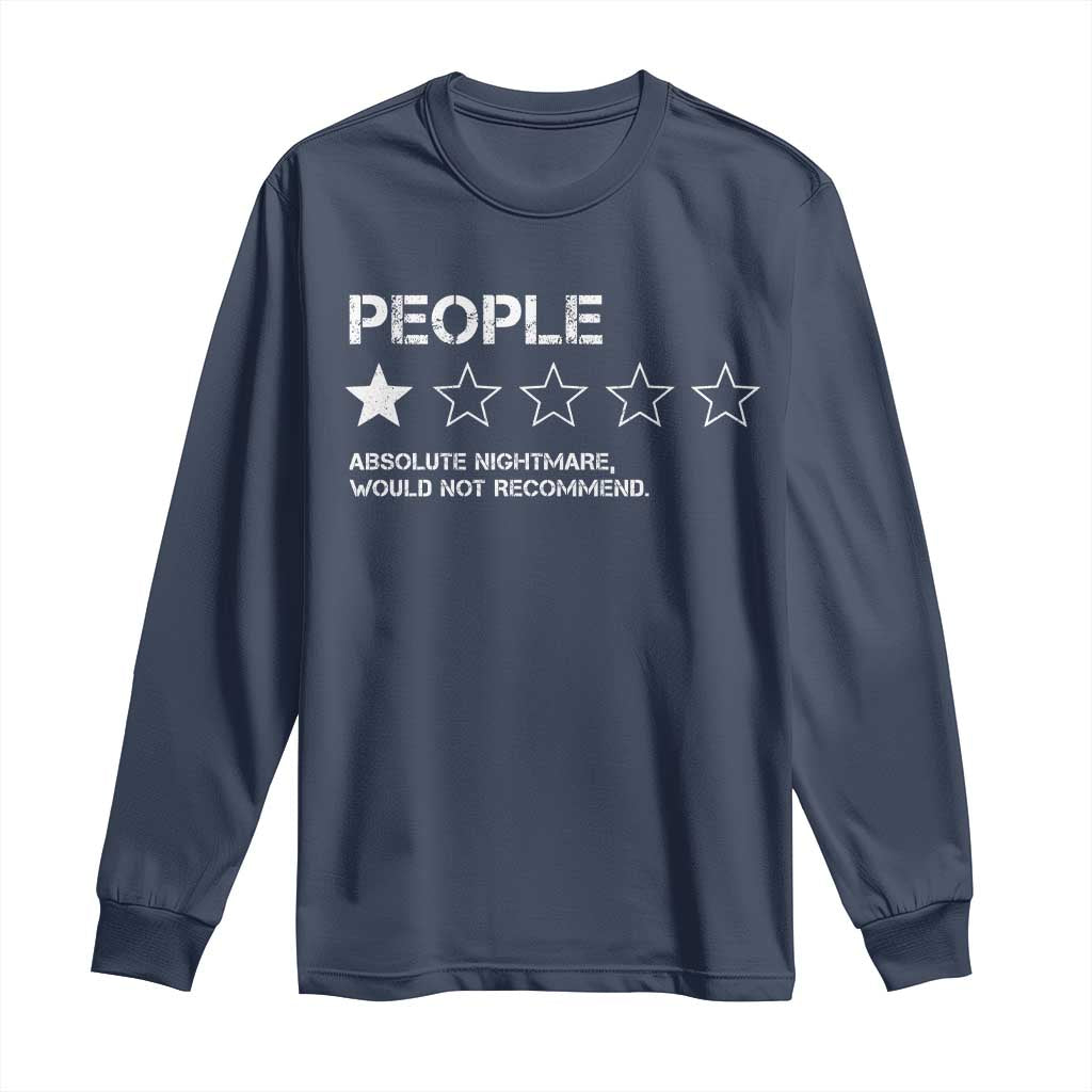 People 1 Star Absolute Nightmare Would Not Recommend Long Sleeve Shirt Funny Bold Text TS11 Navy Print Your Wear