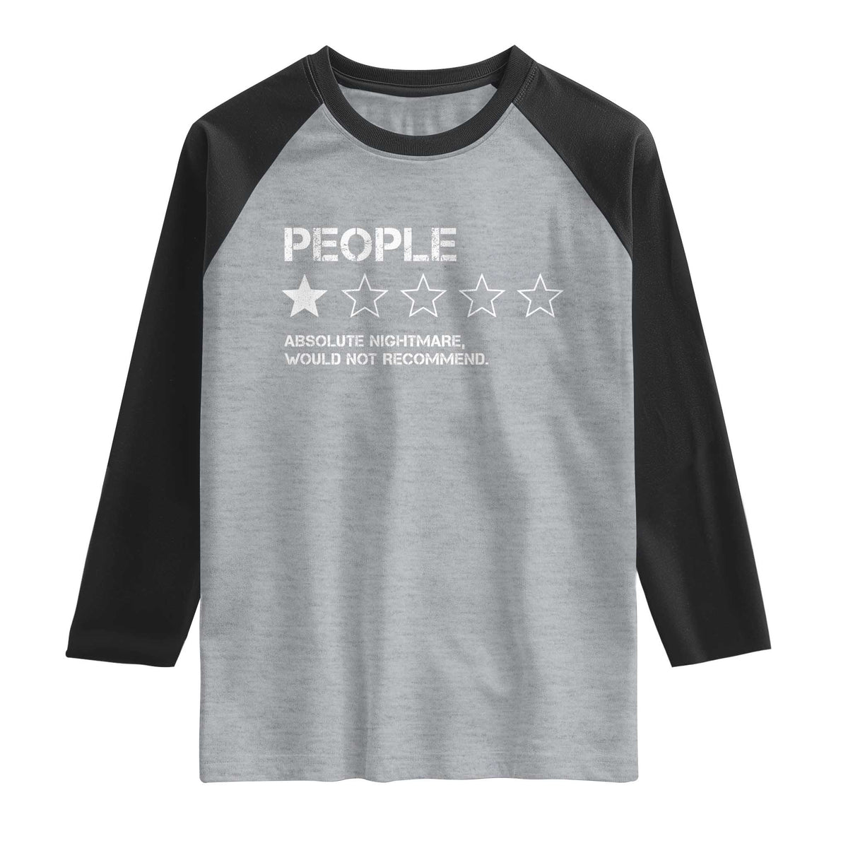 People 1 Star Absolute Nightmare Would Not Recommend Raglan Shirt Funny Bold Text TS11 Heather Gray Black Print Your Wear