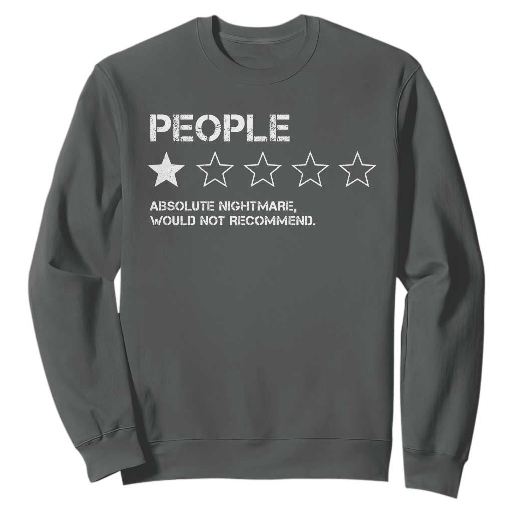 People 1 Star Absolute Nightmare Would Not Recommend Sweatshirt Funny Bold Text TS11 Dark Heather Print Your Wear