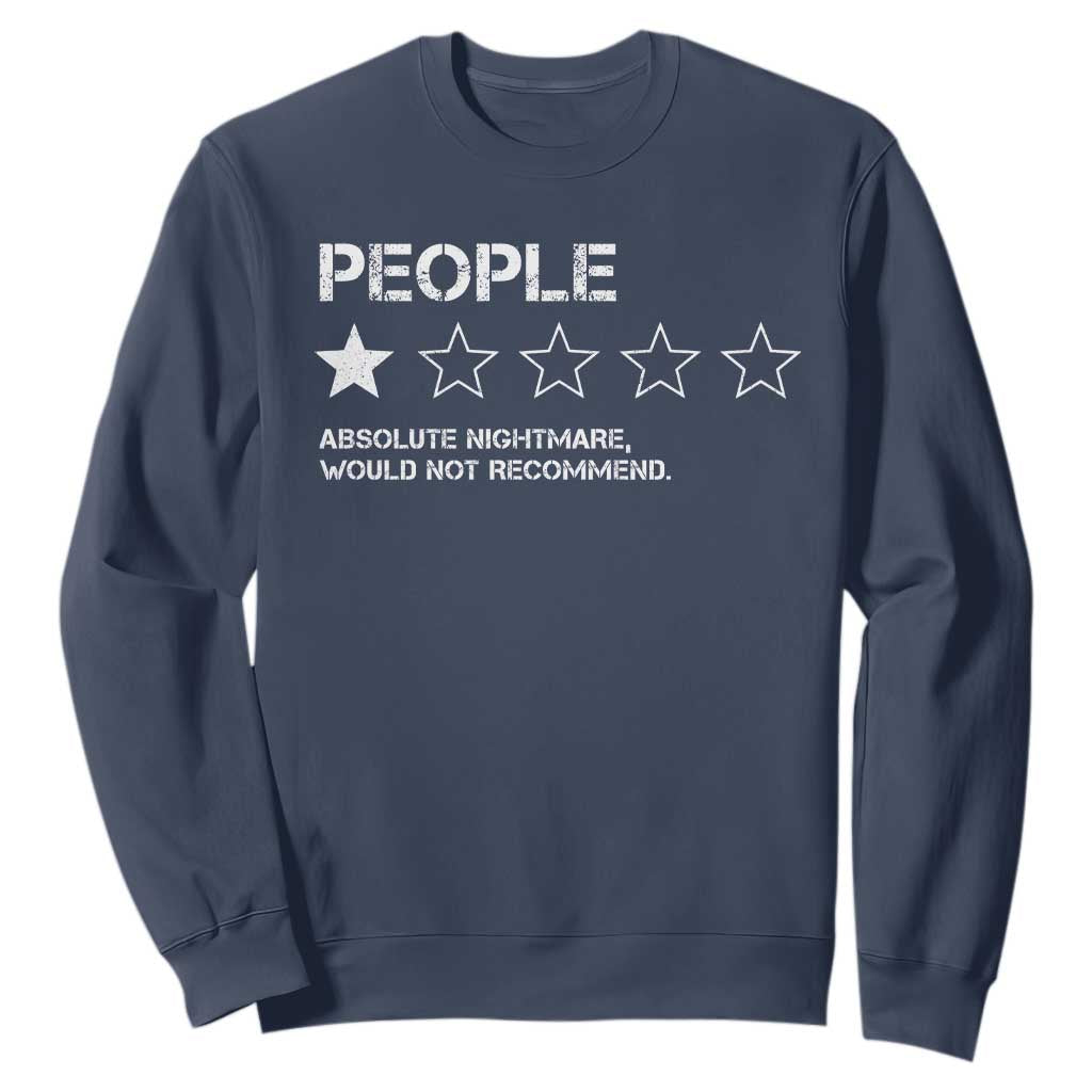 People 1 Star Absolute Nightmare Would Not Recommend Sweatshirt Funny Bold Text TS11 Navy Print Your Wear