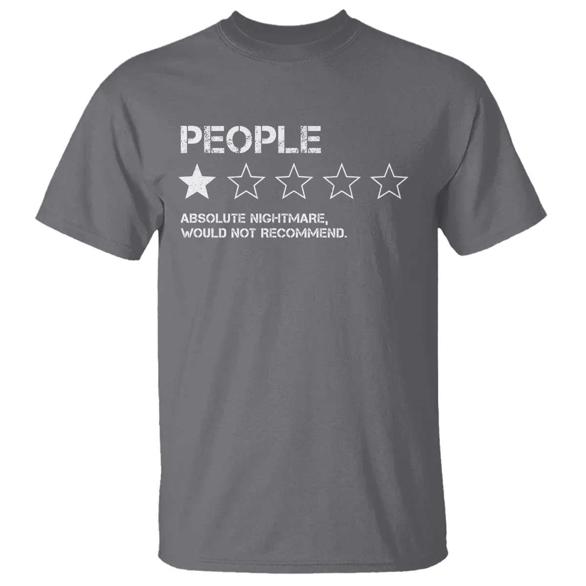 People 1 Star Absolute Nightmare Would Not Recommend T Shirt Funny Bold Text TS11 Charcoal Print Your Wear