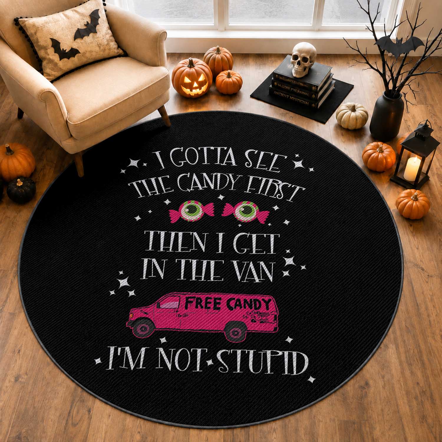 Funny Sarcastic Halloween Round Rug I Gotta See The Candy First Then I Get In The Van I'm Not Stupid