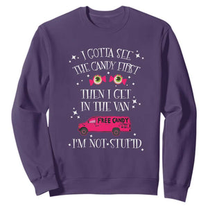 Funny Sarcastic Halloween Sweatshirt I Gotta See The Candy First Then I Get In The Van I'm Not Stupid TS11 Purple Print Your Wear