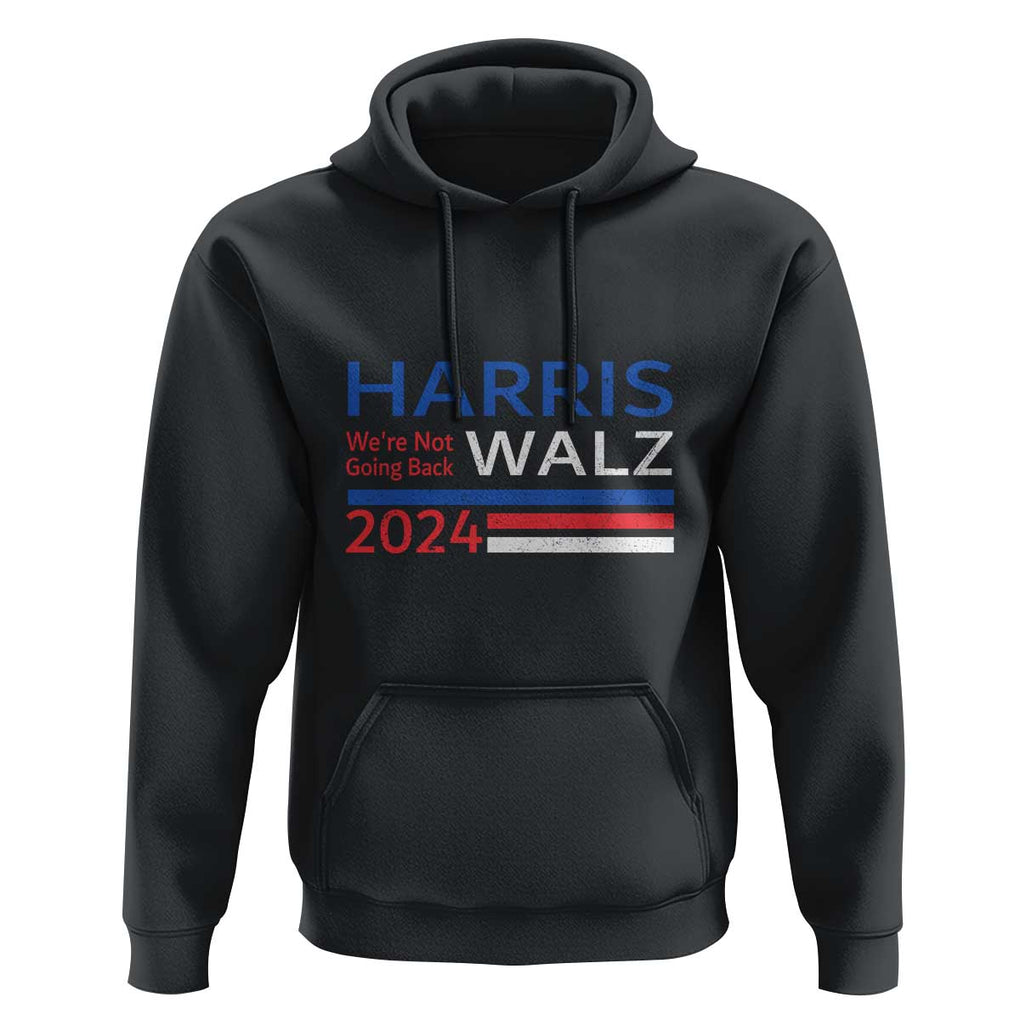 Harris Walz Hoodie We're Not Going Back 2024 Kamala For President TS11 Black Print Your Wear