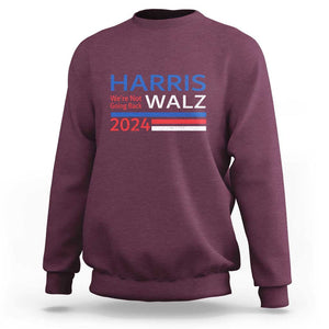 Harris Walz Sweatshirt We're Not Going Back 2024 Kamala For President TS11 Maroon Print Your Wear