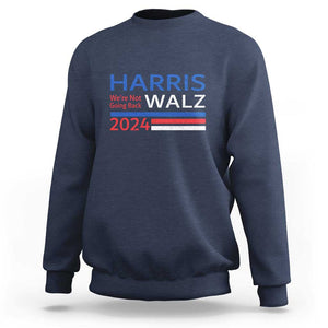 Harris Walz Sweatshirt We're Not Going Back 2024 Kamala For President TS11 Navy Print Your Wear