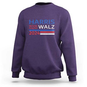 Harris Walz Sweatshirt We're Not Going Back 2024 Kamala For President TS11 Purple Print Your Wear