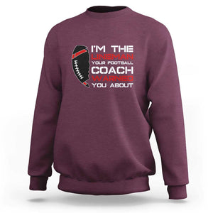 Funny American Football Sweatshirt I'm The Lineman Your Football Coach Warned You About TS11 Maroon Print Your Wear