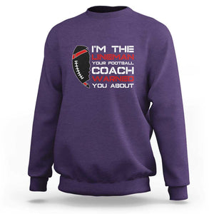 Funny American Football Sweatshirt I'm The Lineman Your Football Coach Warned You About TS11 Purple Print Your Wear