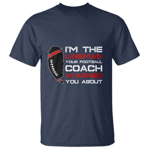 Funny American Football T Shirt I'm The Lineman Your Football Coach Warned You About TS11 Navy Print Your Wear