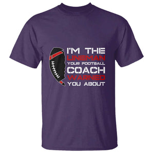 Funny American Football T Shirt I'm The Lineman Your Football Coach Warned You About TS11 Purple Print Your Wear