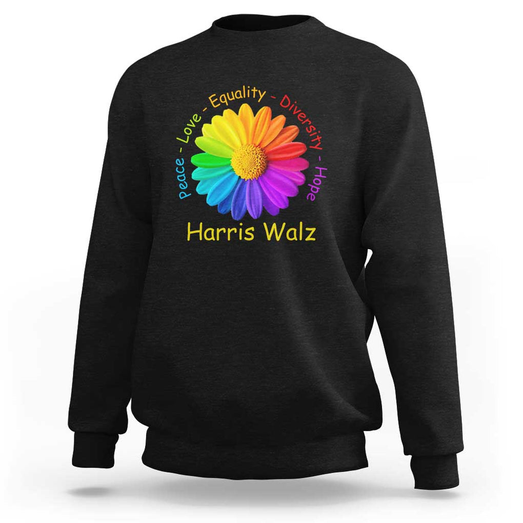 Harris Walz 2024 Sweatshirt Peace Love Equality Diversity Hope Rainbow Flower TS11 Black Print Your Wear