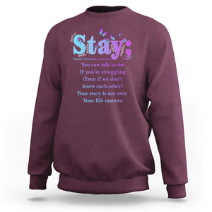 Suicide Prevention Awareness Sweatshirt Stay You Can Talk To Me Your Story Is Not Over Your Life Matters Semicolon TS11 Maroon Print Your Wear