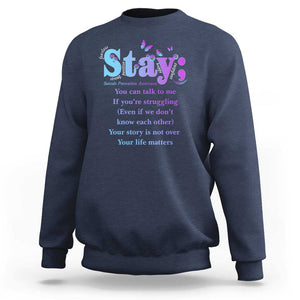 Suicide Prevention Awareness Sweatshirt Stay You Can Talk To Me Your Story Is Not Over Your Life Matters Semicolon TS11 Navy Print Your Wear