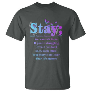 Suicide Prevention Awareness T Shirt Stay You Can Talk To Me Your Story Is Not Over Your Life Matters Semicolon TS11 Dark Heather Print Your Wear