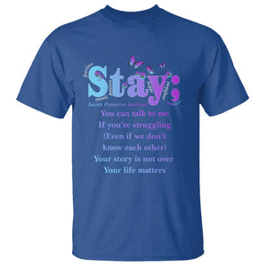 Suicide Prevention Awareness T Shirt Stay You Can Talk To Me Your Story Is Not Over Your Life Matters Semicolon TS11 Royal Blue Print Your Wear