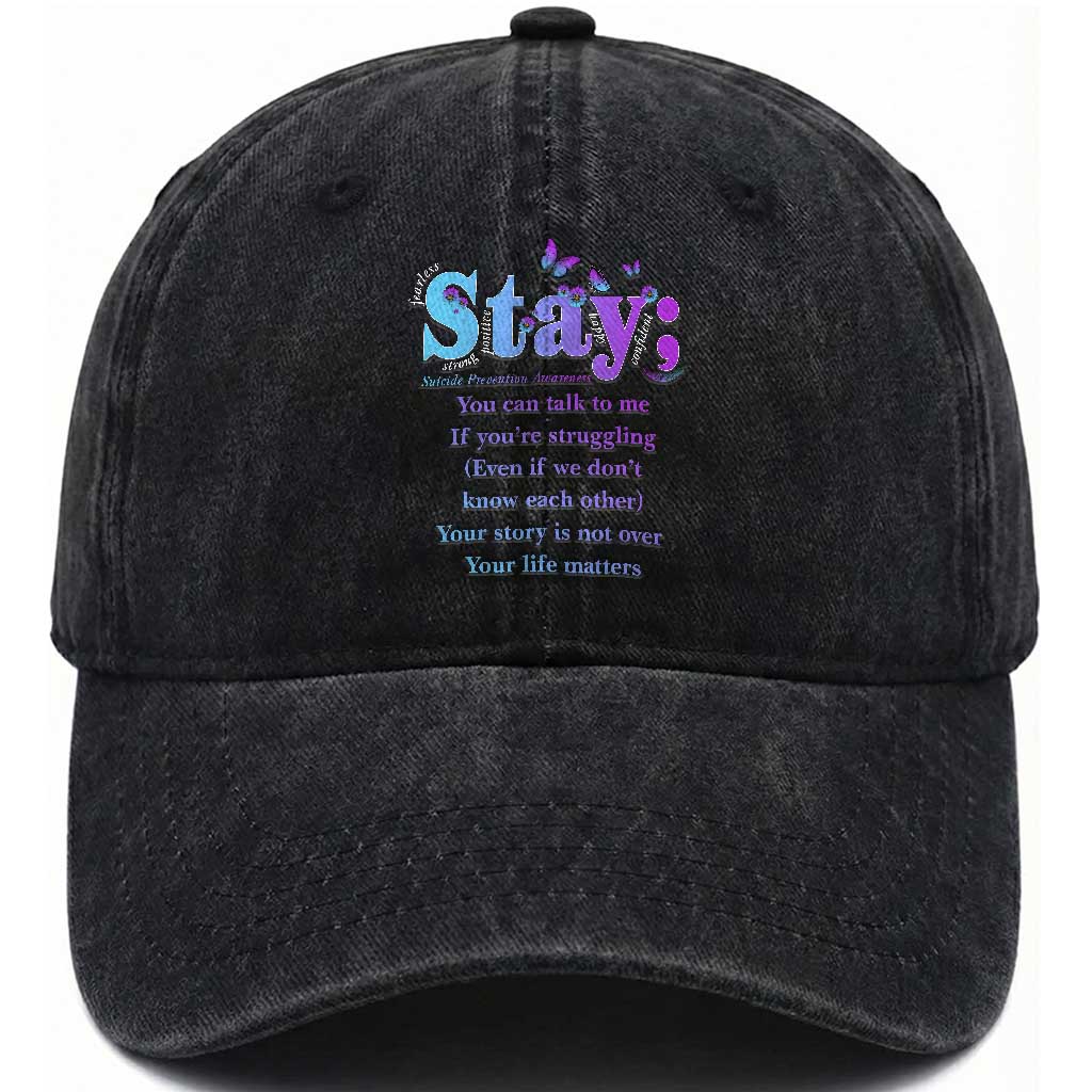 Suicide Prevention Awareness Washed Cotton Baseball Cap Stay You Can Talk To Me Your Story Is Not Over Your Life Matters Semicolon TS11 Print Your Wear