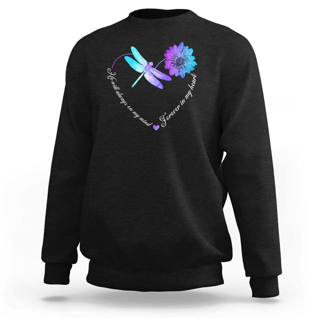 Suicide Prevention Awareness Sweatshirt He Will Always On My Mind Forever In My Heart Dragonfly Flower TS11 Black Print Your Wear