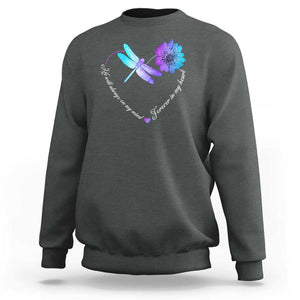 Suicide Prevention Awareness Sweatshirt He Will Always On My Mind Forever In My Heart Dragonfly Flower TS11 Dark Heather Print Your Wear