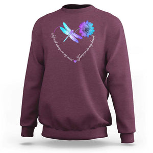 Suicide Prevention Awareness Sweatshirt He Will Always On My Mind Forever In My Heart Dragonfly Flower TS11 Maroon Print Your Wear