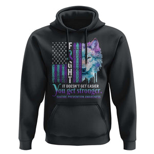 Suicide Prevention Awareness Hoodie Fight It Doesn't Get Easier You Get Stronger Wolf American Flag TS11 Black Print Your Wear