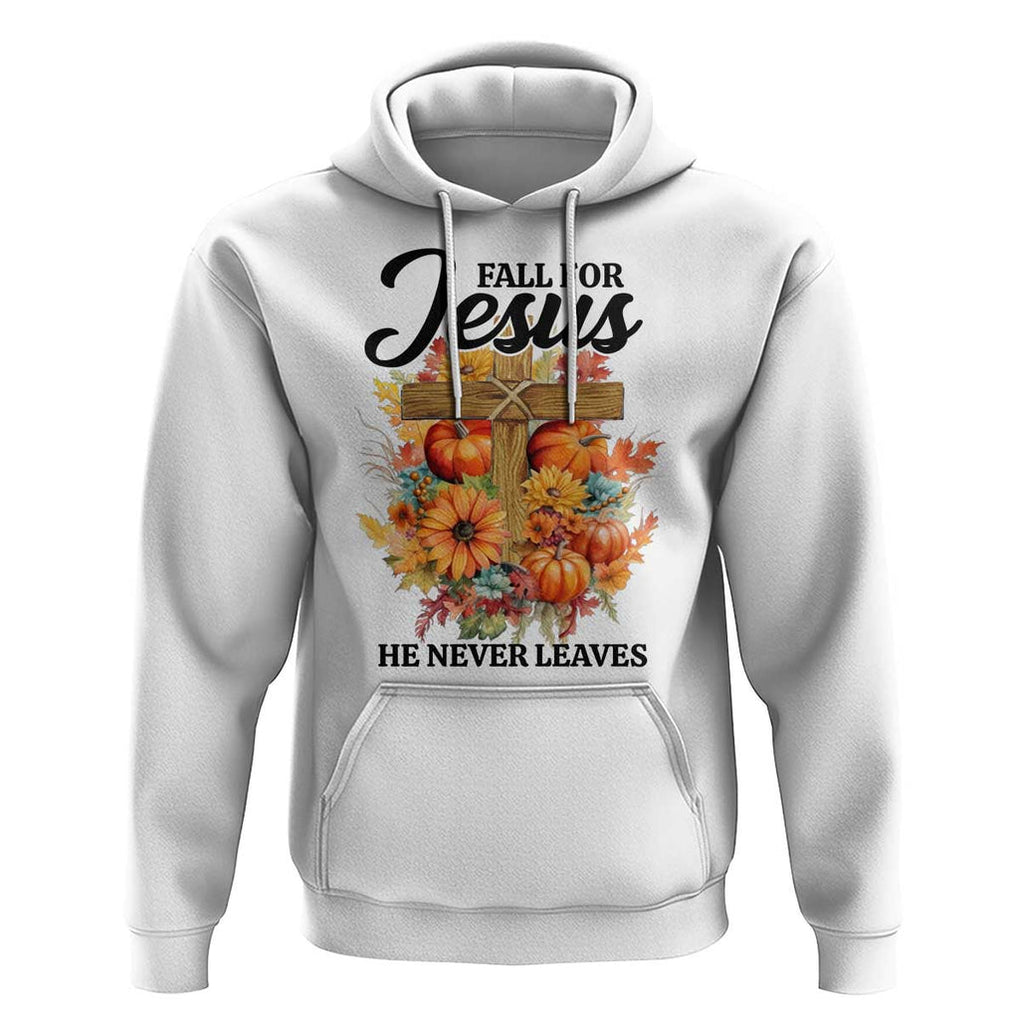 Funny Christian Hoodie Fall For Jesus He Never Leaves Thanksgiving TS11 White Print Your Wear