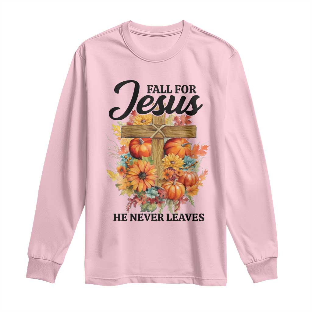 Funny Christian Long Sleeve Shirt Fall For Jesus He Never Leaves Thanksgiving TS11 Light Pink Print Your Wear