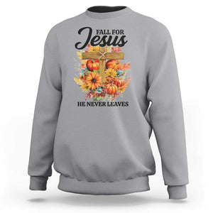 Funny Christian Sweatshirt Fall For Jesus He Never Leaves Thanksgiving TS11 Sport Gray Print Your Wear