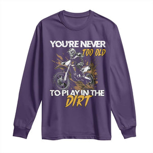 Dirt Bike Long Sleeve Shirt You're Never Too Old To Play In The Dirt Skeleton TS11 Purple Print Your Wear