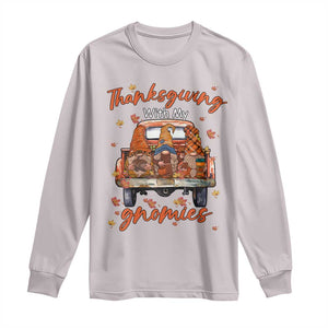 Thanksgiving Day Long Sleeve Shirt Thanksgiving With My Gnomies Car Fall Season TS11 Ice Gray Print Your Wear