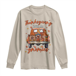 Thanksgiving Day Long Sleeve Shirt Thanksgiving With My Gnomies Car Fall Season TS11 Sand Print Your Wear