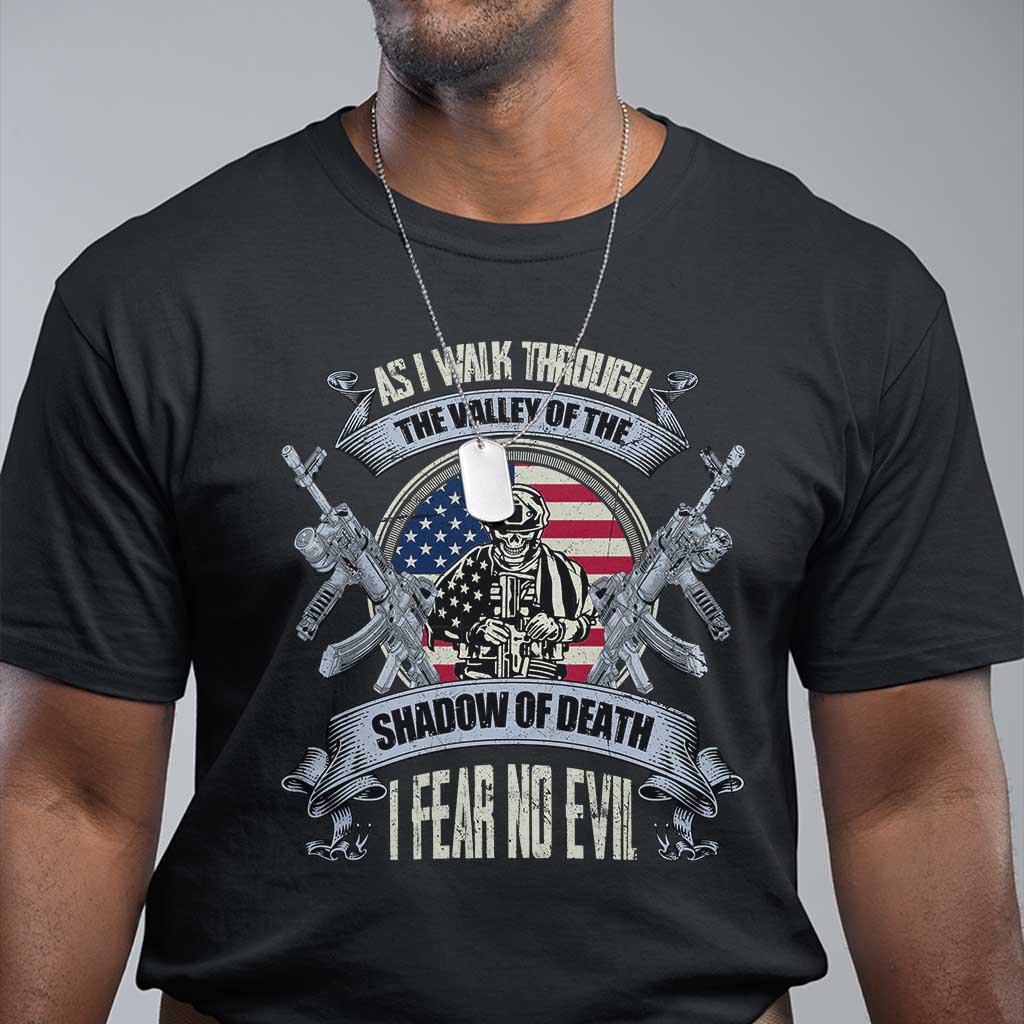 Veterans T Shirt As I Walk Through The Valley Of The Shadow Of Death I Fear No Evil TS11 Black Print Your Wear