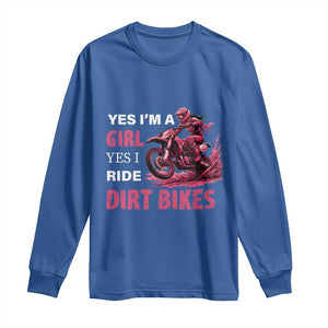 Yes I'm A Girl Yes I Ride Dirt Bikes Long Sleeve Shirt Motocross Biker TS11 Royal Blue Print Your Wear