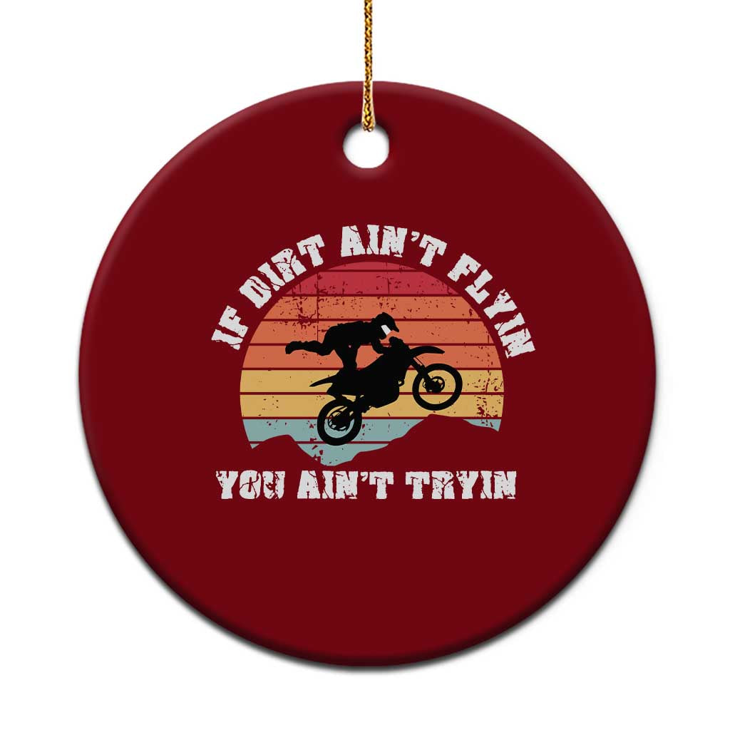 Dirt Bike Ceramic Ornament If Dirt Ain't Flyin You Ain't Tryin Vintage Rider TS11 1pc Red Print Your Wear