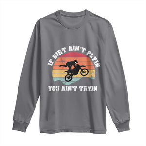 Dirt Bike Long Sleeve Shirt If Dirt Ain't Flyin You Ain't Tryin Vintage Rider TS11 Charcoal Print Your Wear