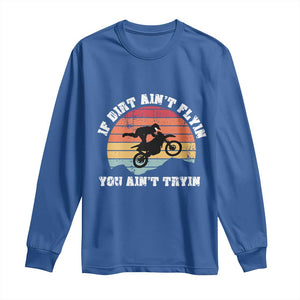 Dirt Bike Long Sleeve Shirt If Dirt Ain't Flyin You Ain't Tryin Vintage Rider TS11 Royal Blue Print Your Wear