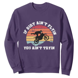 Dirt Bike Sweatshirt If Dirt Ain't Flyin You Ain't Tryin Vintage Rider TS11 Purple Print Your Wear