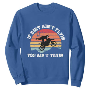 Dirt Bike Sweatshirt If Dirt Ain't Flyin You Ain't Tryin Vintage Rider TS11 Royal Blue Print Your Wear