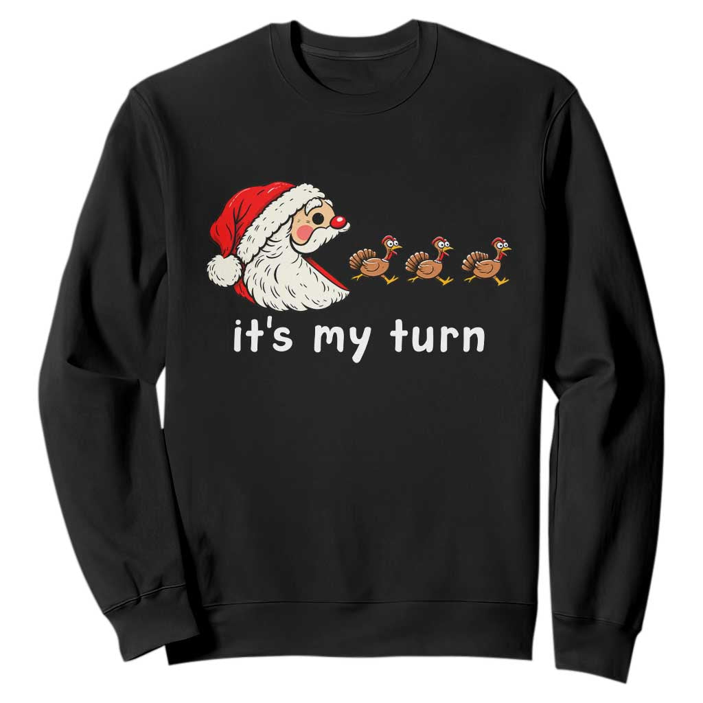 Funny Christmas Thanksgiving Gamer Sweatshirt It Is My Turn Santa Eating Turkey