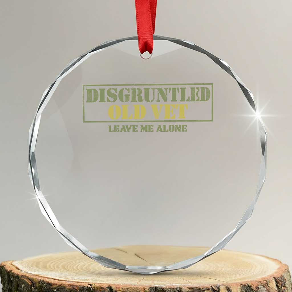 Disgruntled Old Veteran Leave Me Alone Crystal Glass Ornament Funny Grumpy Old Vet Military