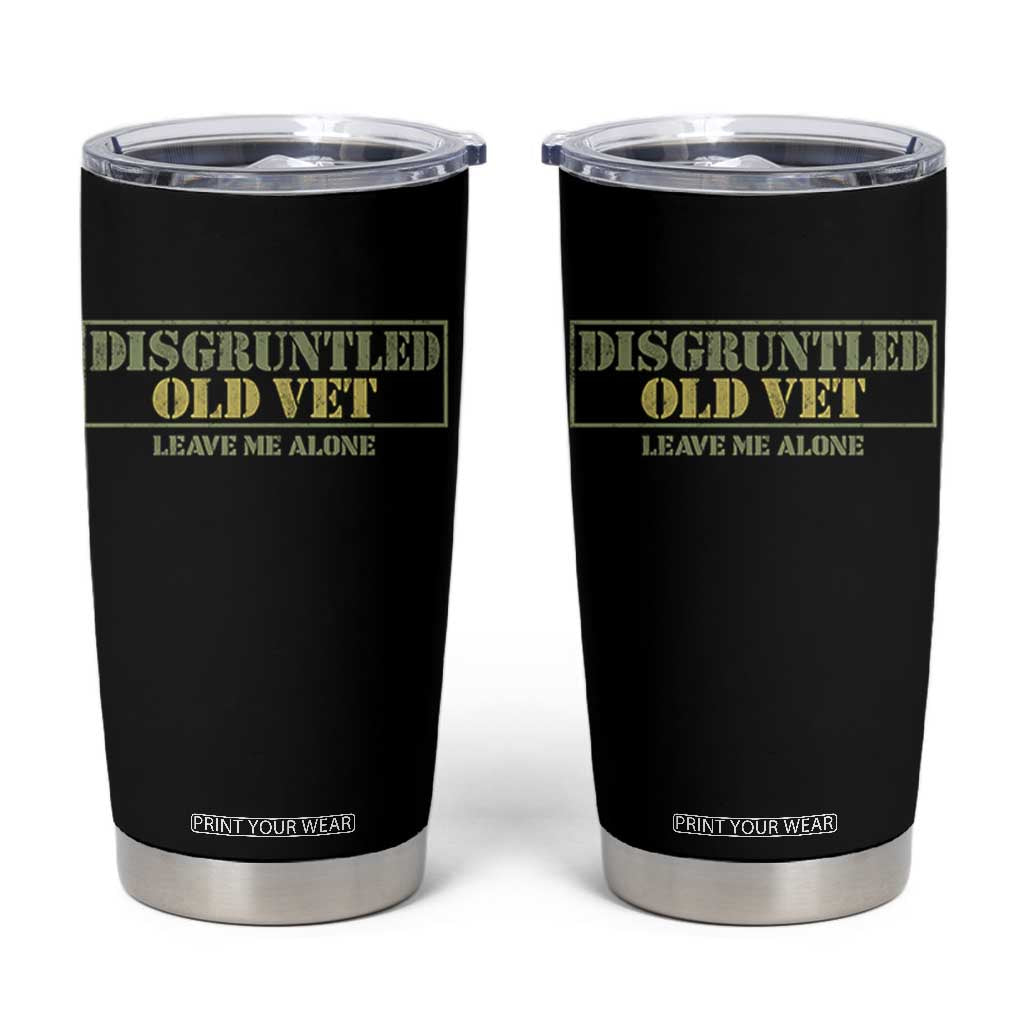 Disgruntled Old Veteran Leave Me Alone Tumbler Cup Funny Grumpy Old Vet Military