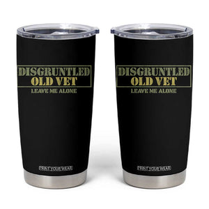 Disgruntled Old Veteran Leave Me Alone Tumbler Cup Funny Grumpy Old Vet Military