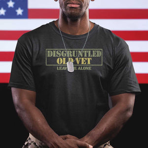 Disgruntled Old Veteran Leave Me Alone T Shirt Funny Grumpy Old Vet Military